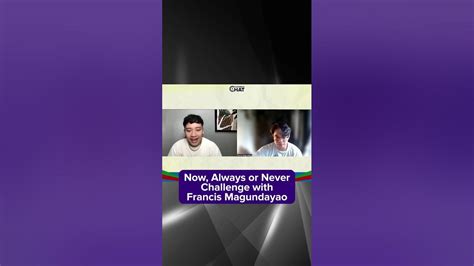 francis magundayao now|Now, Always or Never Challenge with Francis Magundayao.